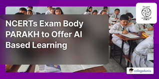 NCERT’s Exam Body PARAKH to Offer AI-Based Learning, Digitised Assessments, International Consultancy